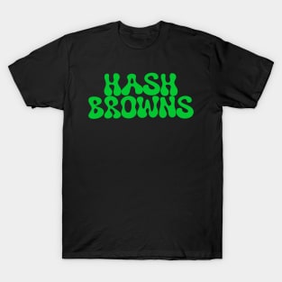 hash browns (green) T-Shirt